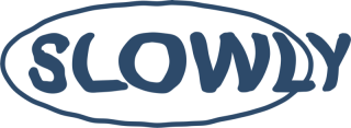 Slowly